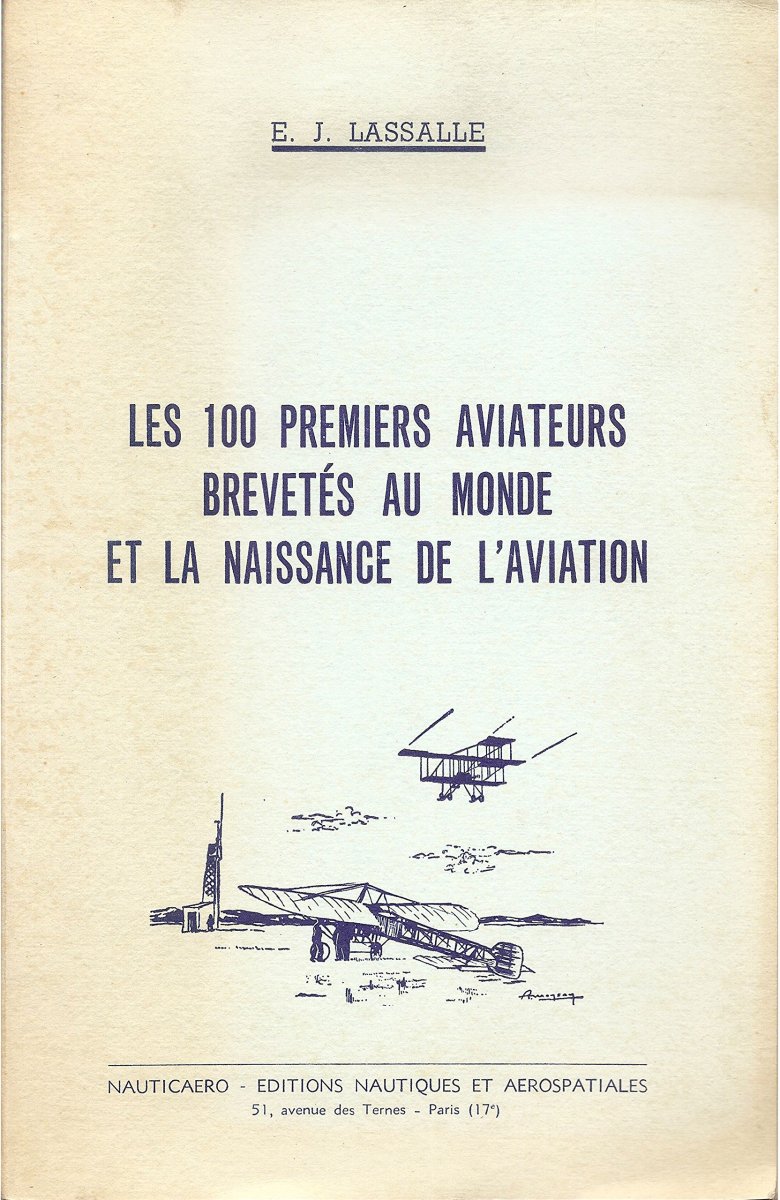 LES 100 PREMIERS AVIATEURS BREVETES AU MONDE ET LA NAISSANCE DE L’AVIATION (Lassalle 1961)