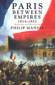 Paris between Empires 1814-1852 (Philip Mansel 2003).jpg